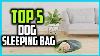 Top 5 Best Dog Sleeping Bag In 2025